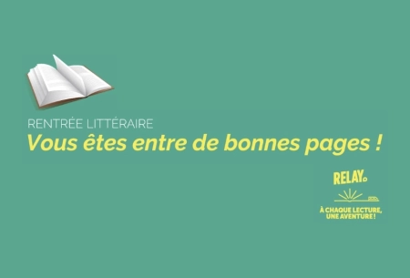 À chaque lecture, une aventure : RELAY met la Rentrée littéraire à l’honneur