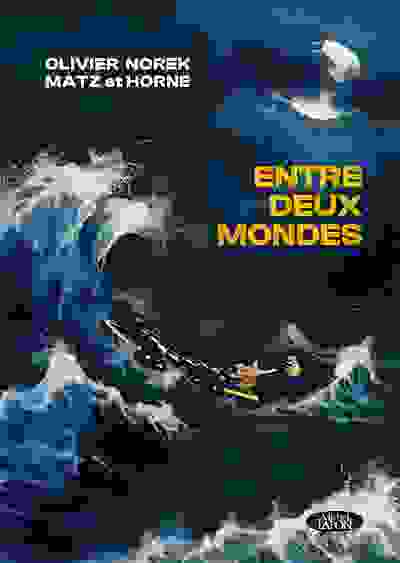 Entre deux mondes — Olivier Norek, Matz et Horne Perreard · Michel Lafon